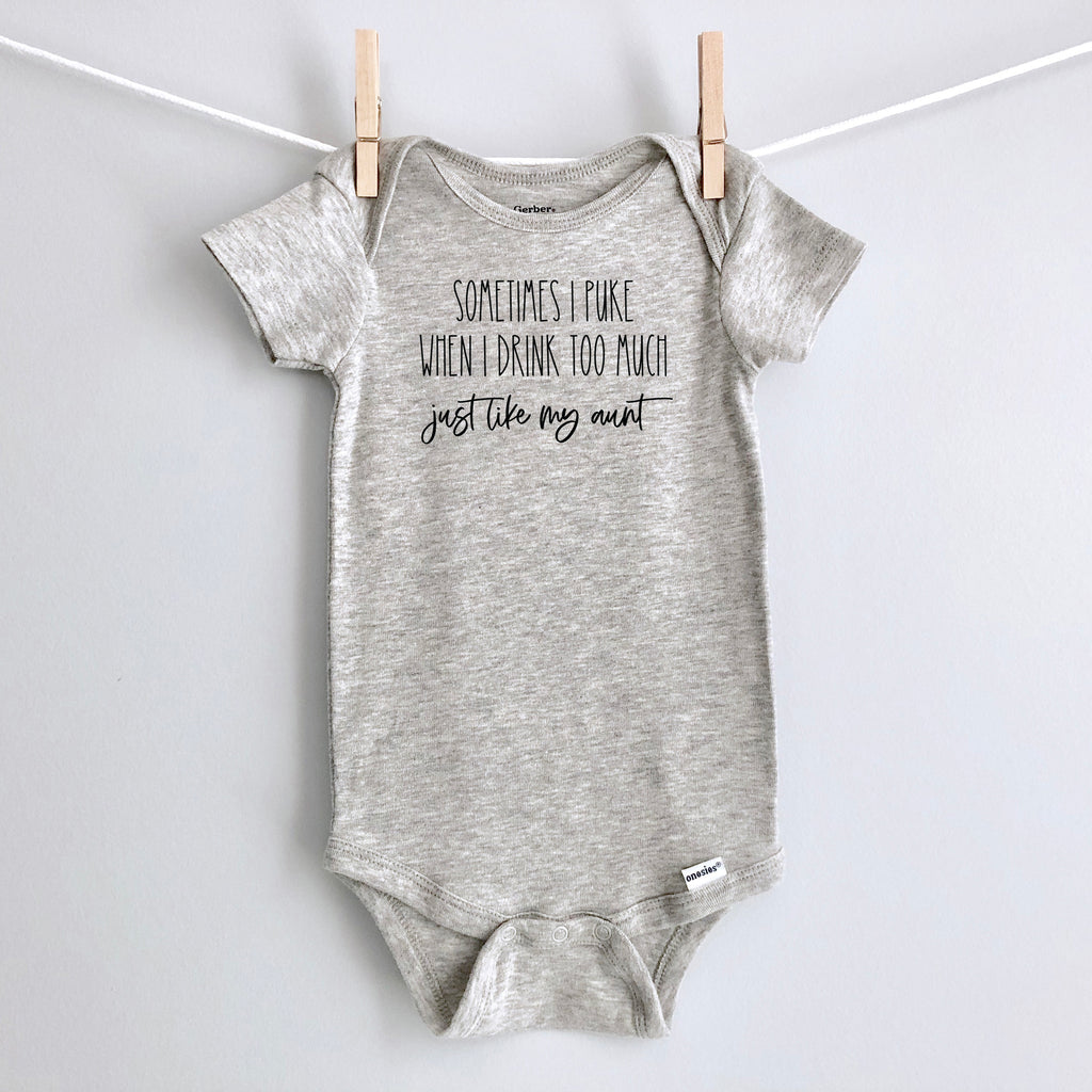 Sometimes I Puke When I Drink Too Much - Just Like My Aunt baby bodysuit - gray short sleeve