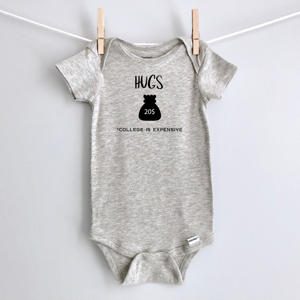 Hugs $20 - College Is Expensive baby bodysuit - gray short sleeve