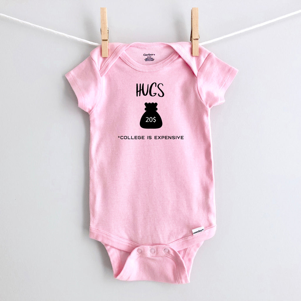 Hugs $20 - College Is Expensive baby bodysuit - pink short sleeve