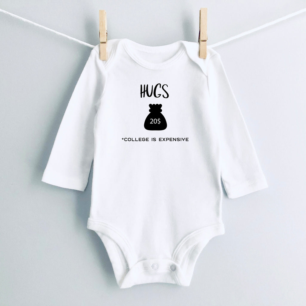 Hugs $20 - College Is Expensive baby bodysuit - white long sleeve