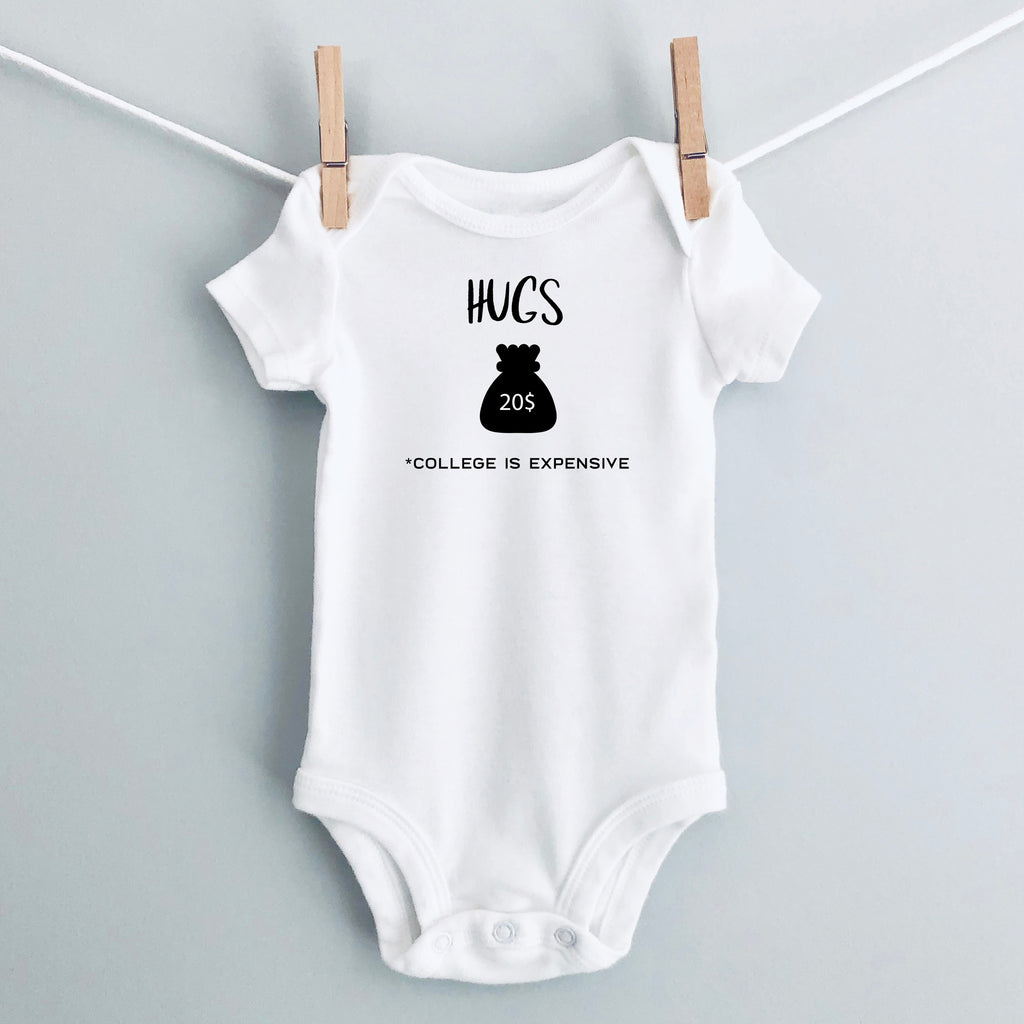 Hugs $20 - College Is Expensive baby bodysuit - white short sleeve