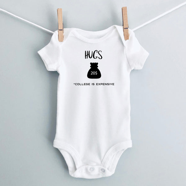 Hugs $20 - College Is Expensive baby bodysuit - white short sleeve
