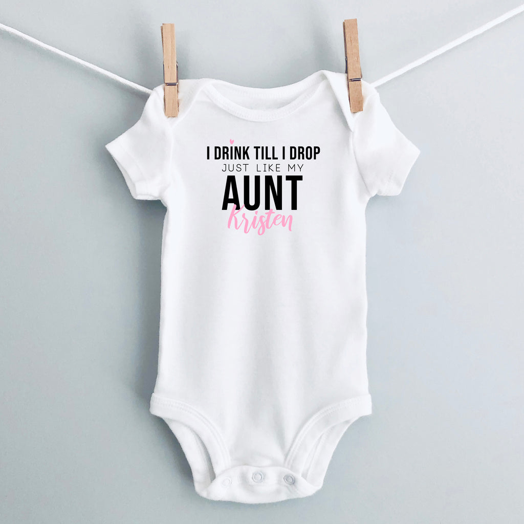I Drink Till I Drop, Just Like My Aunt personalized baby bodysuit - white short sleeve