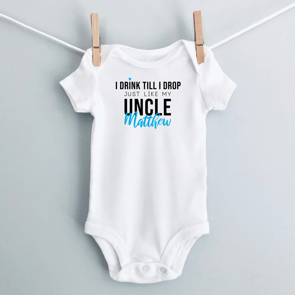 I Drink Till I Drop, Just Like My Uncle personalized baby bodysuit - white short sleeve