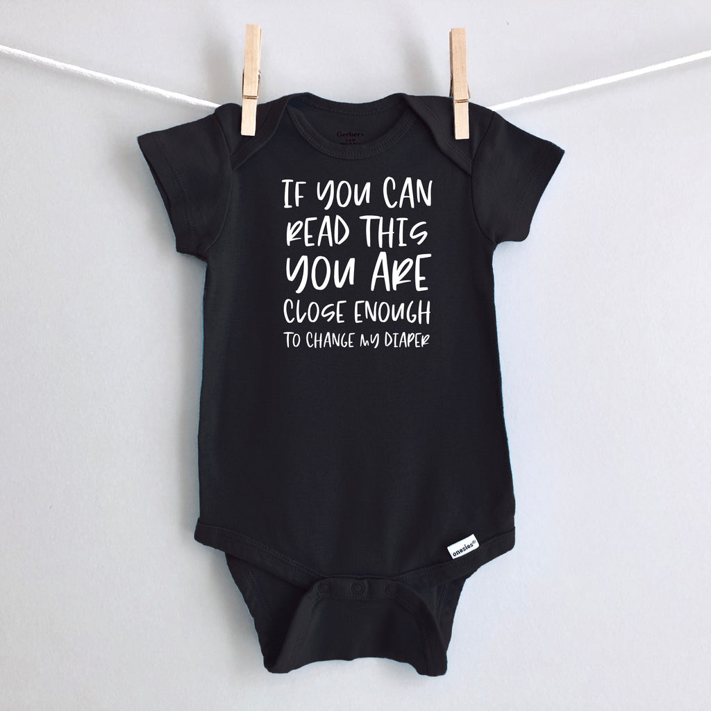If You Can Read This You Are Close Enough to Change My Diaper baby bodysuit - black short sleeve