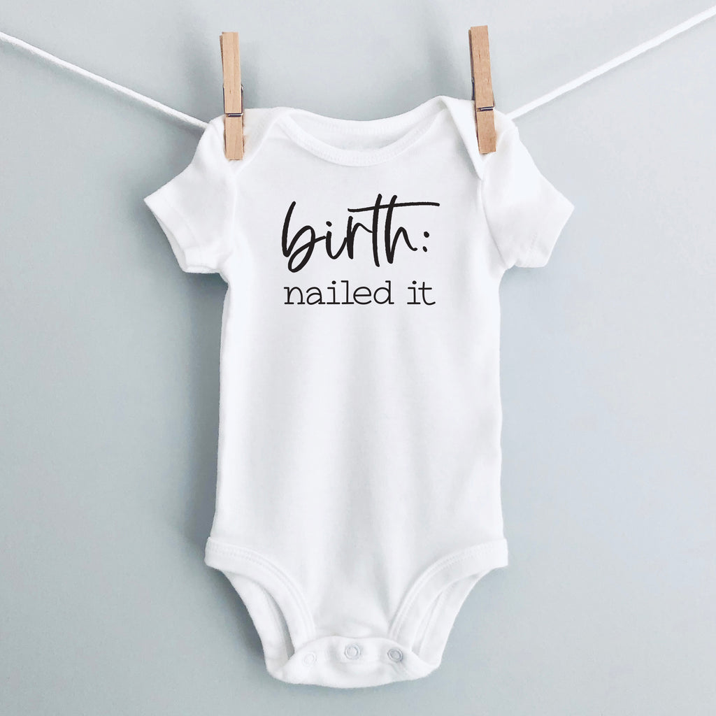 Birth: Nailed It baby bodysuit - white short sleeve