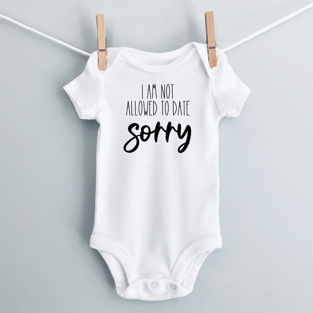 I'm Not Allowed to Date, Sorry baby bodysuit - white short sleeve
