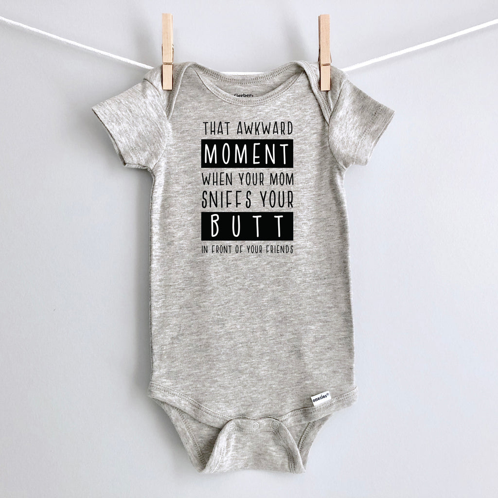 That Awkward Moment When Your Mom Sniffs Your Butt in Front of Your Friends baby bodysuit - gray short sleeve
