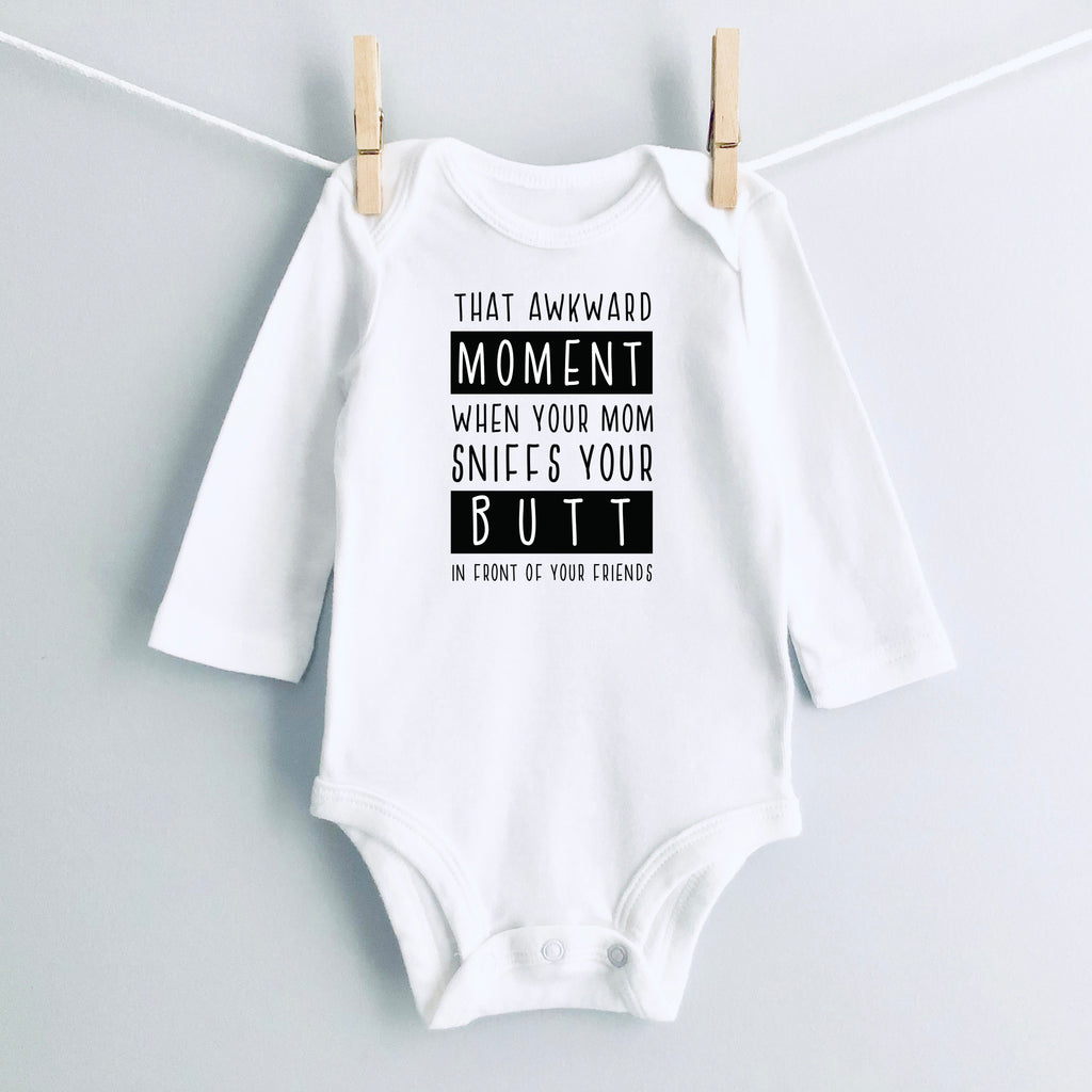 That Awkward Moment When Your Mom Sniffs Your Butt in Front of Your Friends baby bodysuit - white long sleeve