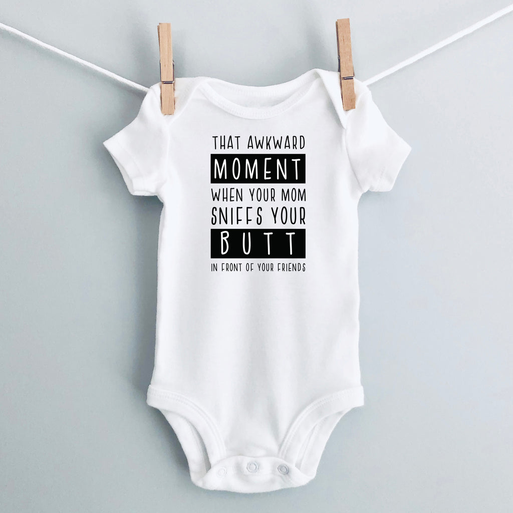 That Awkward Moment When Your Mom Sniffs Your Butt in Front of Your Friends baby bodysuit - white short sleeve