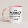 A Pink 11oz ceramic mug with the personalized Polish quote 'Kiedy Agnieszka jest wkur#iona, to nawet diabeł siada na dupie i milczy', customizable with any name