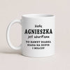 A White 11oz ceramic mug with the personalized Polish quote 'Kiedy Agnieszka jest wkur#iona, to nawet diabeł siada na dupie i milczy', customizable with any name