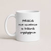 Funny Polish coffee mug reading 'Praca nie ucieknie, a kawa wystygnie', white 11oz mug