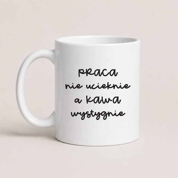 Funny Polish coffee mug reading 'Praca nie ucieknie, a kawa wystygnie', white 11oz mug