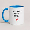 Funny Polish coffee mug reading 'Beze mnie byście zginęli', blue 11oz mug