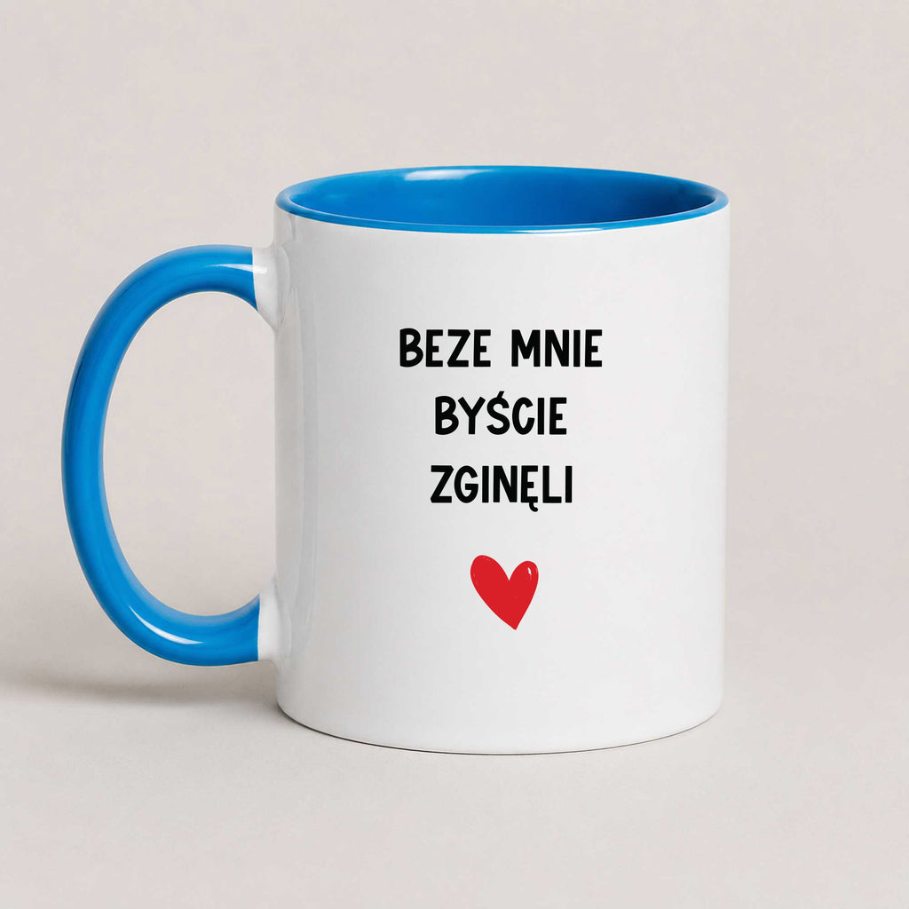 Funny Polish coffee mug reading 'Beze mnie byście zginęli', blue 11oz mug