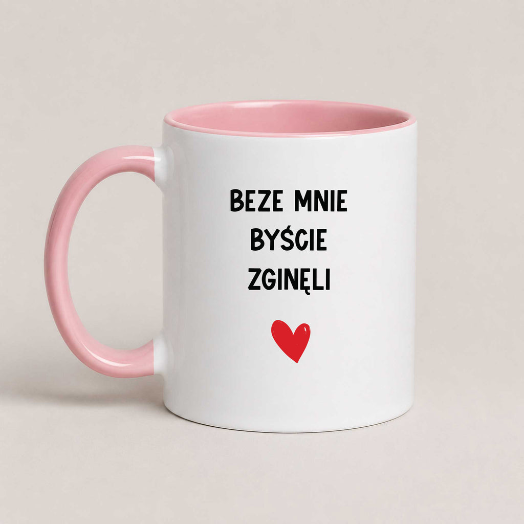 Funny Polish coffee mug reading 'Beze mnie byście zginęli', pink 11oz mug