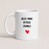 Funny Polish coffee mug reading 'Beze mnie byście zginęli', white 11oz mug