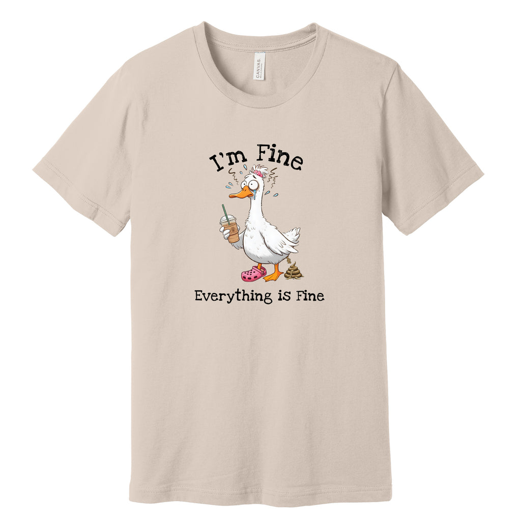 "I'm Fine, Everything Is Fine" Funny Duck T-Shirt in Sand