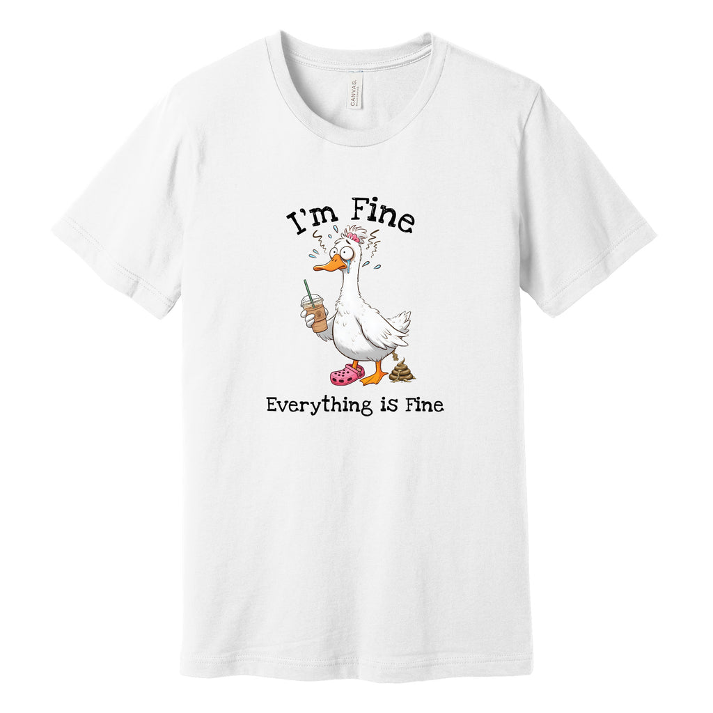 "I'm Fine, Everything Is Fine" Funny Duck T-Shirt in White