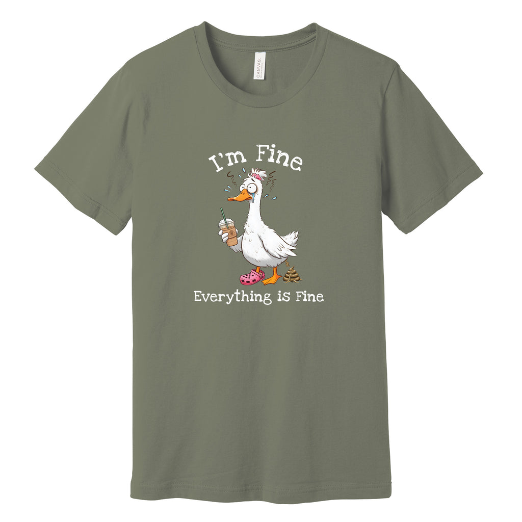 "I'm Fine, Everything Is Fine" Funny Duck T-Shirt in Military Green