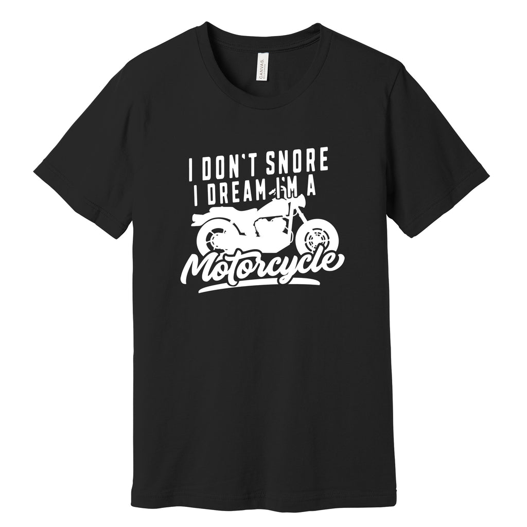 "I Don't Snore, I Dream I'm a Motorcycle" Funny T-Shirt in Black