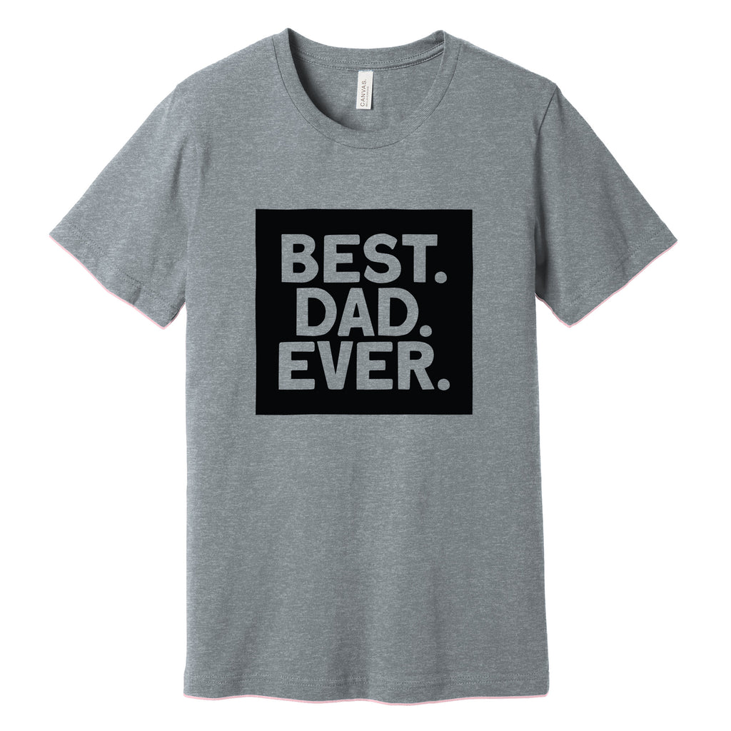 Best. Dad. Ever. Father's Day T-Shirt in Athletic Heather