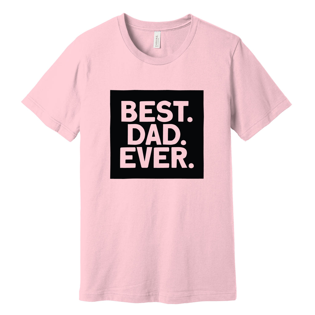 Best. Dad. Ever. Father's Day T-Shirt in Pink
