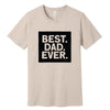 Best. Dad. Ever. Father's Day T-Shirt in Sand