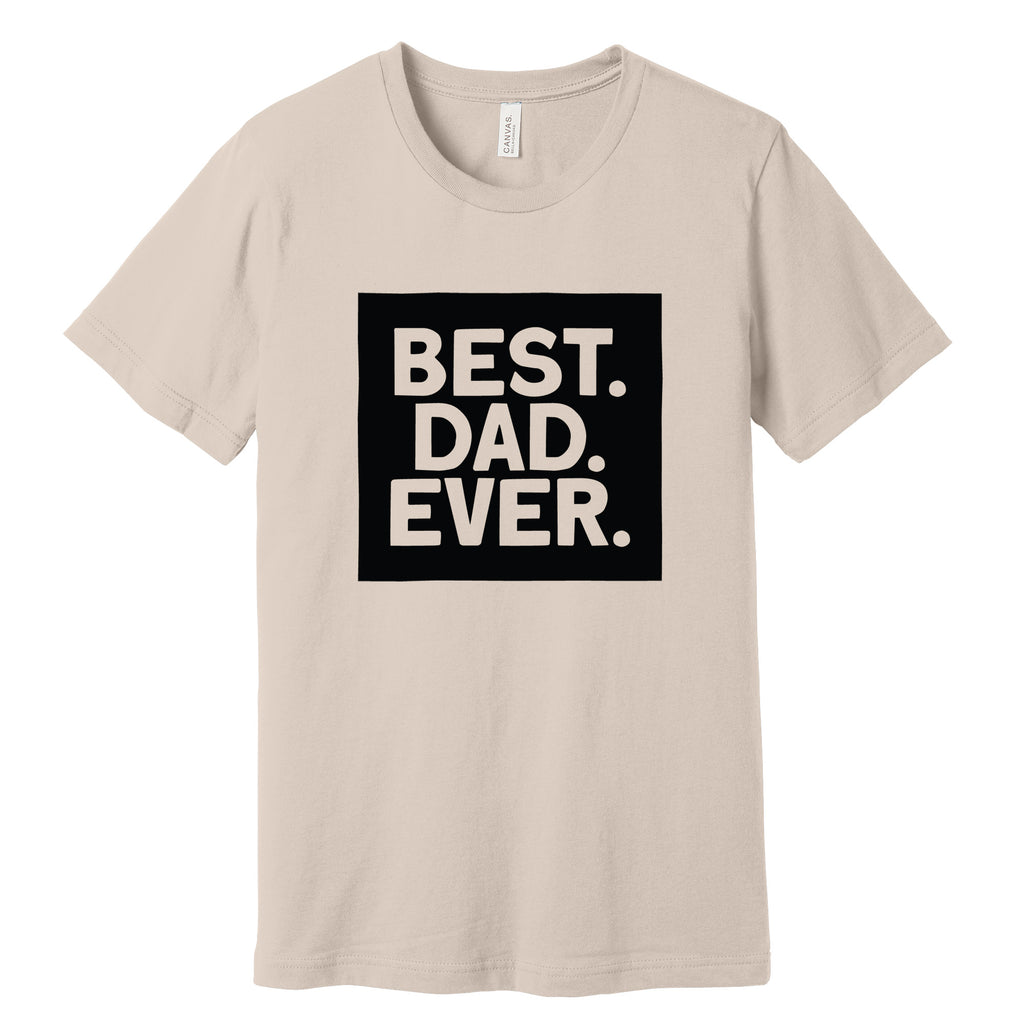 Best. Dad. Ever. Father's Day T-Shirt in Sand