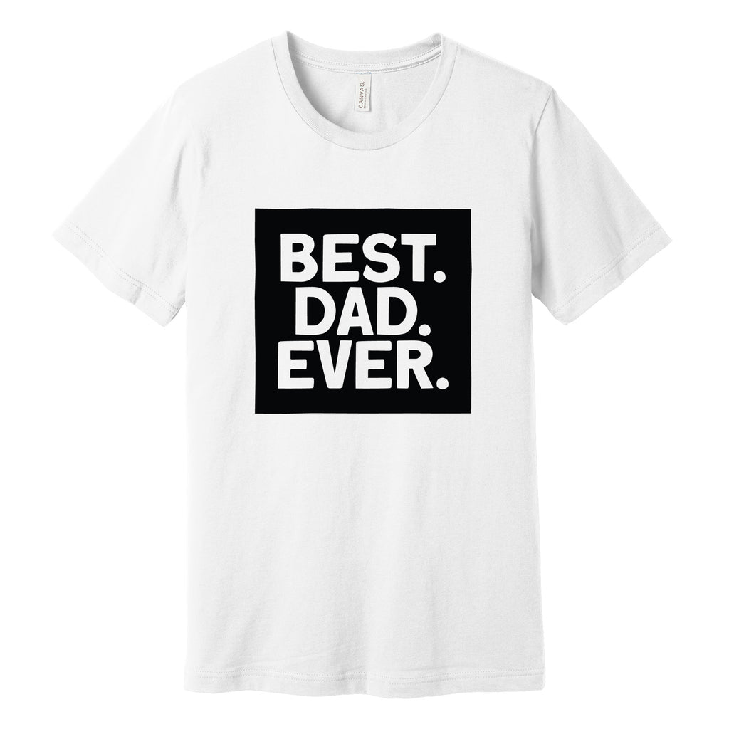 Best. Dad. Ever. Father's Day T-Shirt in White