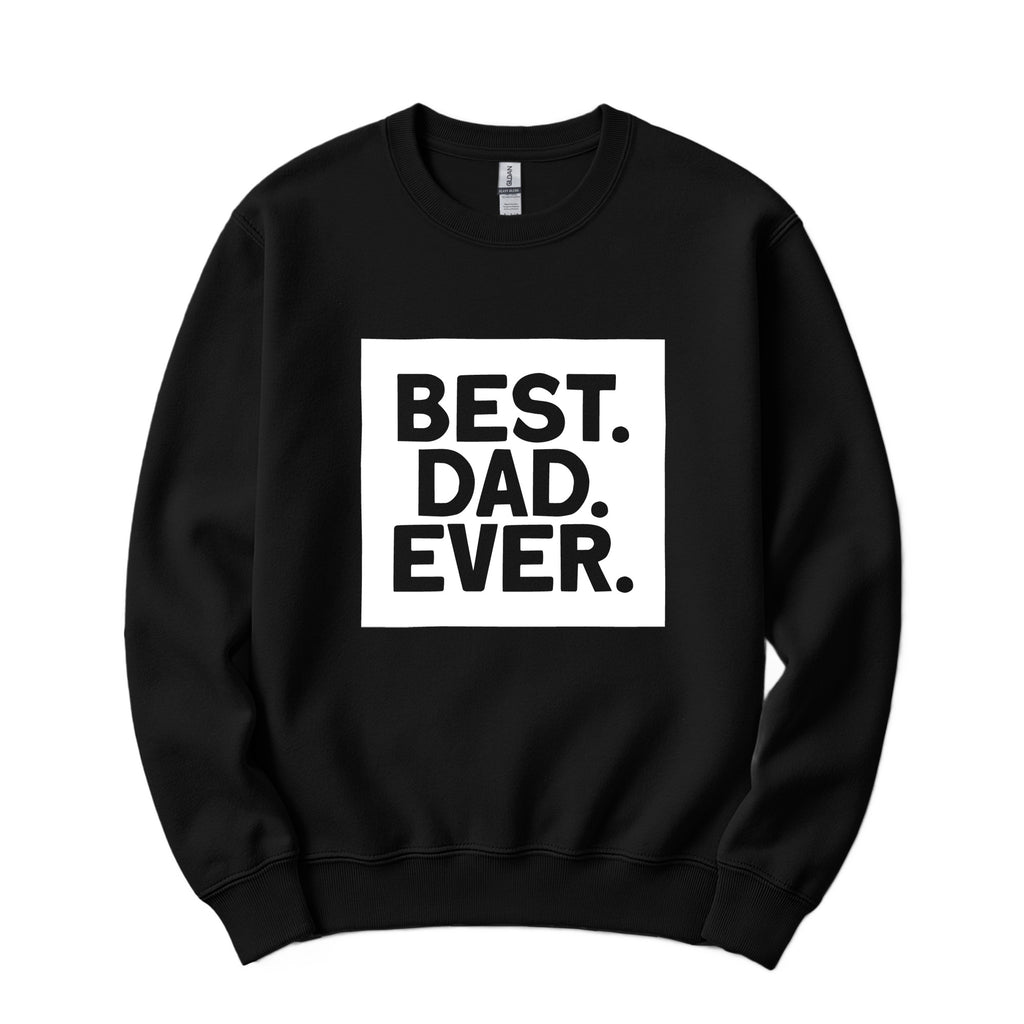 Best. Dad. Ever. Father's Day Crewneck in Black