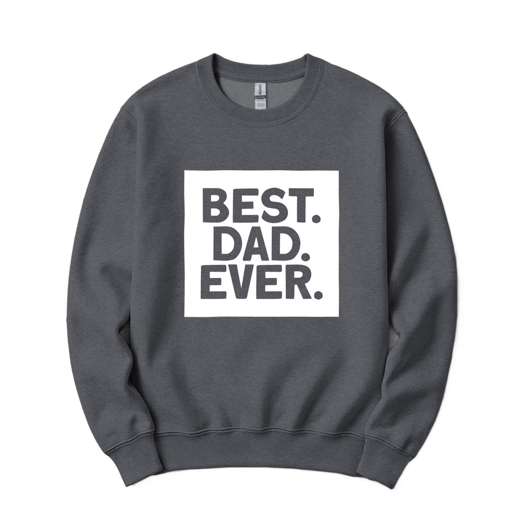 Best. Dad. Ever. Father's Day Crewneck in Dark Heather Gray