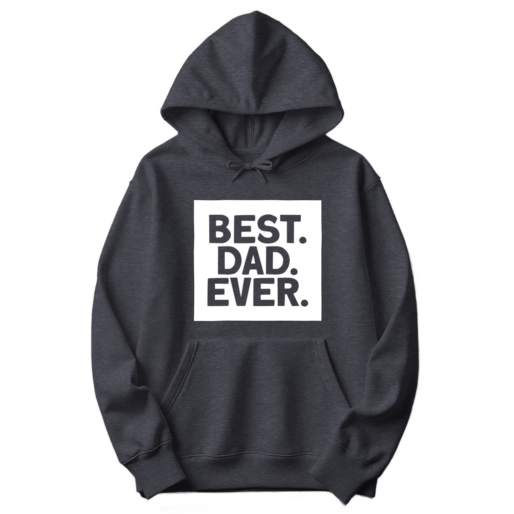 Best. Dad. Ever. Father's Day Hoodie in Dark Heather Gray