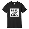 Best. Dad. Ever. Father's Day T-Shirt in Black