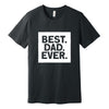 Best. Dad. Ever. Father's Day T-Shirt in Dark Heather Gray