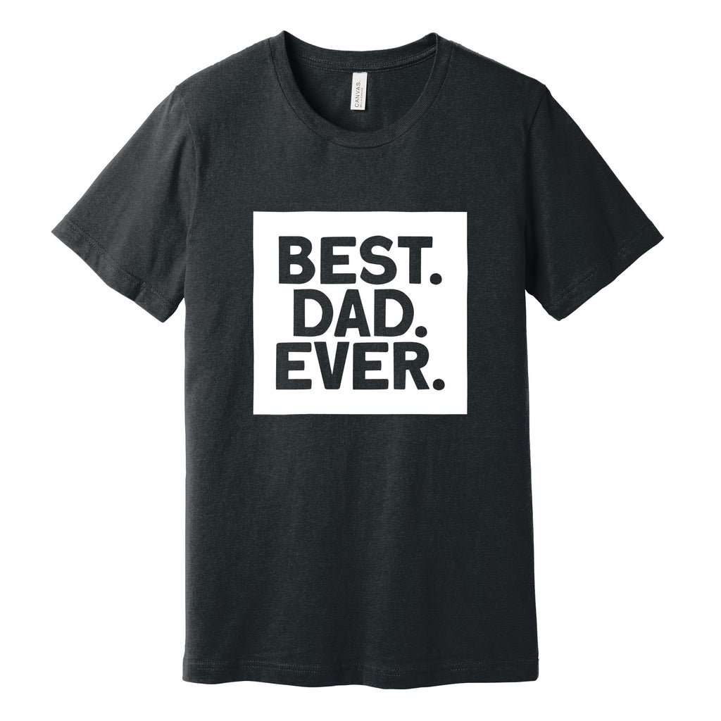 Best. Dad. Ever. Father's Day T-Shirt in Dark Heather Gray