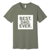 Best. Dad. Ever. Father's Day T-Shirt in Military Green