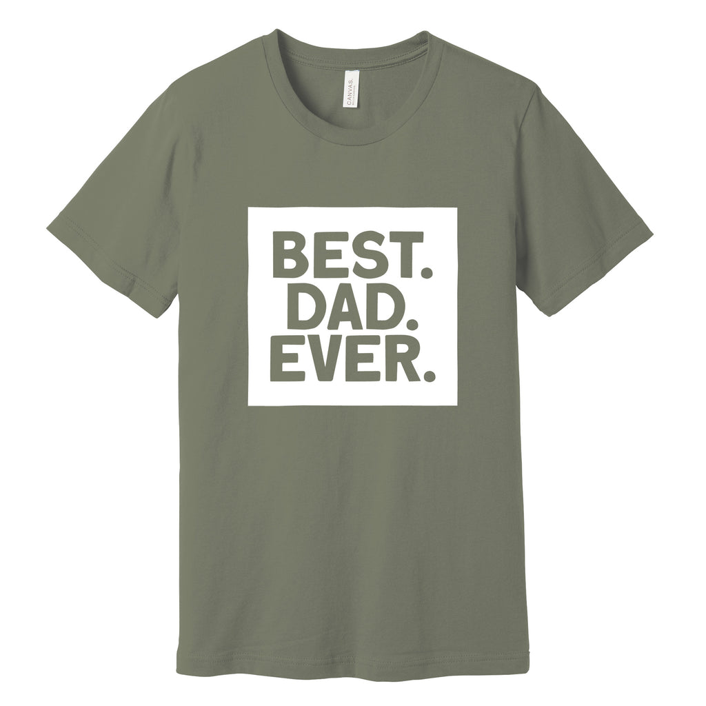Best. Dad. Ever. Father's Day T-Shirt in Military Green